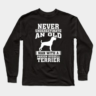 Never Underestimate an Old Man with Parson Russell Terrier Long Sleeve T-Shirt